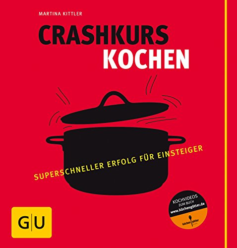 Crashkurs Kochen: Superschneller Erfolg für Einsteiger (GU Grundkochbücher)