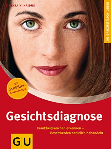 Stock image for Gesichtsdiagnose: Krankheitszeichen erkennen, Beschwerden natrlich behandeln. Ganzheitlich leben for sale by medimops