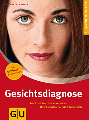 9783833814181: Gesichtsdiagnose: Krankheitszeichen erkennen, Beschwerden natrlich behandeln. Ganzheitlich leben