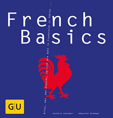 Beispielbild fr French Basics: Alles, was man braucht, um sich wie Gott in Frankreich zu fhlen. (GU Basic cooking) zum Verkauf von medimops