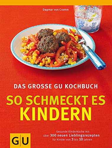 So schmeckt es Kindern. Das groÃŸe GU Kochbuch (9783833814747) by [???]