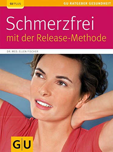 Beispielbild fr Release-Methode, Schmerzfrei mit der (GU Ratgeber Gesundheit) zum Verkauf von medimops