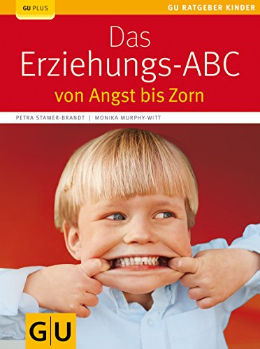 Stock image for Das Erziehungs-ABC: von Angst bis Zorn (GU Ratgeber Kinder) for sale by medimops