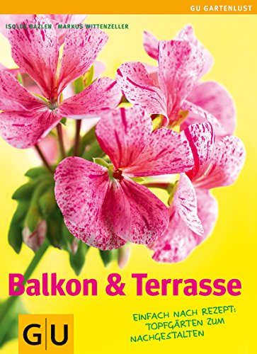 Beispielbild fr Balkon & Terrasse: Nach Rezept: Topfgärten zum Nachgestalten Bazlen, Isolde and Wittenzeller, Markus zum Verkauf von tomsshop.eu