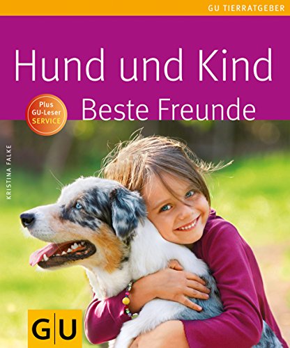 Stock image for Hund und Kind - Beste Freunde (Tierratgeber) for sale by medimops