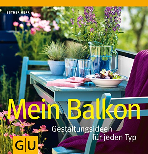 Imagen de archivo de Mein Balkon: Gestaltungsideen für jeden Typ (GU Garten Extra) Herr, Esther a la venta por tomsshop.eu