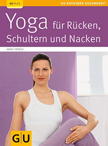 Beispielbild fr Yoga fr Rcken, Schulter und Nacken (GU Ratgeber Gesundheit) zum Verkauf von medimops