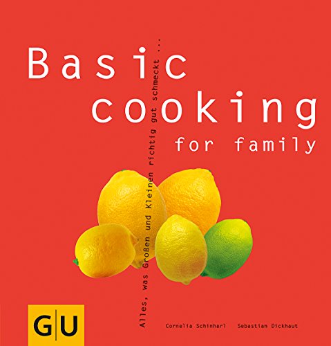 Beispielbild fr Basic cooking for family: Alles, was Gro und Klein sich richtig gut schmecken lassen. (GU Basic cooking) zum Verkauf von medimops