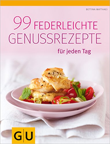 Beispielbild fr 99 federleichte Genussrezepte fr jeden Tag (Dit & Gesundheit) zum Verkauf von medimops