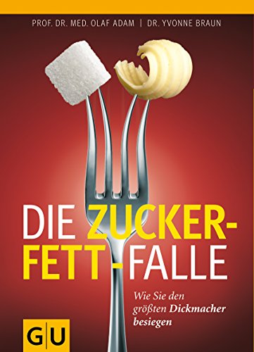 Stock image for Die Zucker-Fett-Falle: Wie Sie den grten Dickmacher besiegen (Einzeltitel Gesunde Ernhrung) for sale by medimops