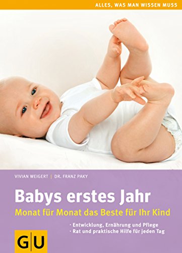 Imagen de archivo de Babys erstes Jahr: Monat fr Monat das Beste fr Ihr Kind (Alles, was man wissen muss) a la venta por medimops
