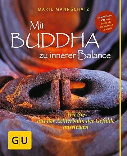 Mit Buddha zu innerer Balance (mit Audio-CD): Wie Sie aus der Achterbahn der Gefühle aussteigen (Einzeltitel Lebenshilfe) - Mannschatz, Marie