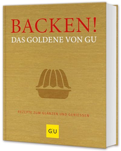 Imagen de archivo de Backen! Das Goldene Von Gu: Rezepte Zum Glnzen Und Genieen a la venta por Revaluation Books