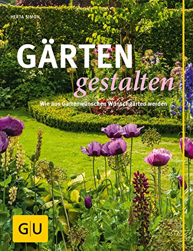 GÃ¤rten gestalten: Wie aus GartenwÃ¼nschen WunschgÃ¤rten werden (9783833821080) by Simon, Herta