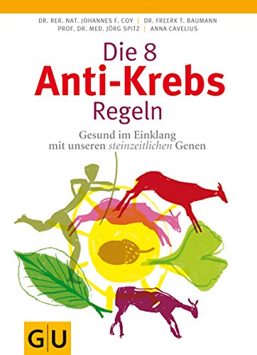 Beispielbild fr Die 8 Anti-Krebs-Regeln: Gesund im Einklang mit unseren steinzeitlichen Genen zum Verkauf von Bcherwelt Wagenstadt