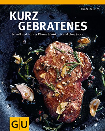 Imagen de archivo de Kurzgebratenes: Schnell & zart aus Pfanne und Wok, mit und ohne Sauce a la venta por WorldofBooks
