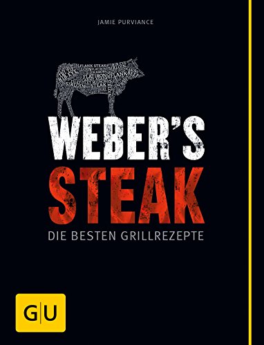 Weber's Grillbibel - Steaks: Die besten Grillrezepte (Themenkochbuch) - Purviance, Jamie