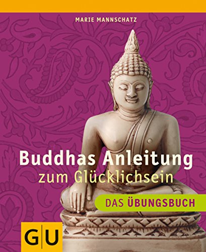 Beispielbild fr Buddhas Anleitung zum Glcklichsein - Das bungsbuch (Einzeltitel Lebenshilfe) zum Verkauf von medimops