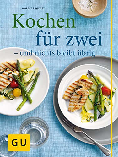Kochen für zwei - und nichts bleibt übrig (Themenkochbuch) - Proebst, Margit