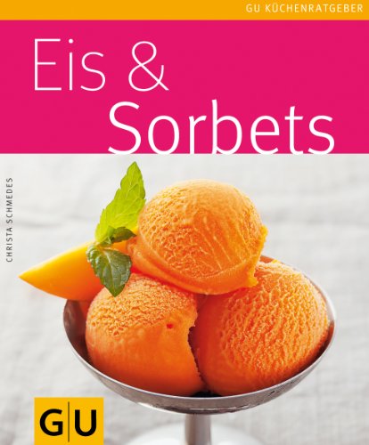 Imagen de archivo de Eis & Sorbets (GU Kchenratgeber Relaunch 2006) a la venta por medimops