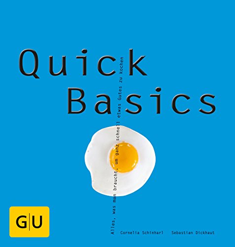 Stock image for Quick Basics: Alles, was man braucht, um ganz schnell etwas Gutes zu kochen (GU Basic cooking) for sale by medimops