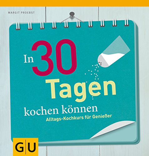 Stock image for In 30 Tagen kochen knnen: Alltags-Kochkurs fr Genieer (Themenkochbuch) for sale by medimops