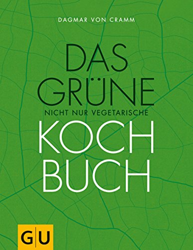 Das grÃ¼ne nicht nur vegetarische Kochbuch (9783833825262) by Dagmar Von Cramm