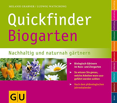 Beispielbild fr Quickfinder Biogarten: Nachhaltig und naturnah grtnern. Biologisch Grtnern im Nutz- und Ziergarten. (GU Quickfinder Garten) zum Verkauf von medimops