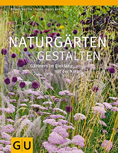 Stock image for Naturgrten gestalten: Grtnern im Einklang mit der Natur (GU Groe Gartenratgeber) for sale by medimops