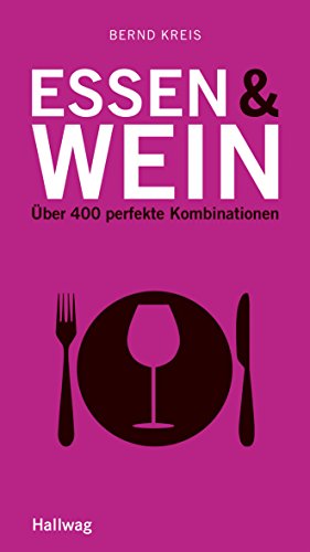 Beispielbild fr Essen & Wein: ber 400 perfekte Kombinationen (Hallwag Kompasse Relaunch 2011) zum Verkauf von medimops