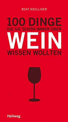 Stock image for 100 Dinge, die Sie schon immer ber Wein wissen wollten (Hallwag Kompasse Relaunch 2011) for sale by medimops