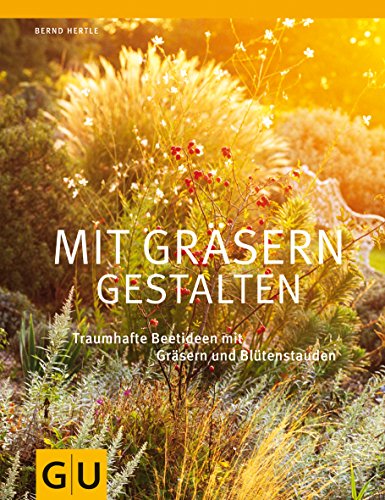 Beispielbild fr Mit Grsern gestalten: Traumhafte Beetideen mit Grsern und Bltenstauden (GU Groe Gartenratgeber) zum Verkauf von medimops