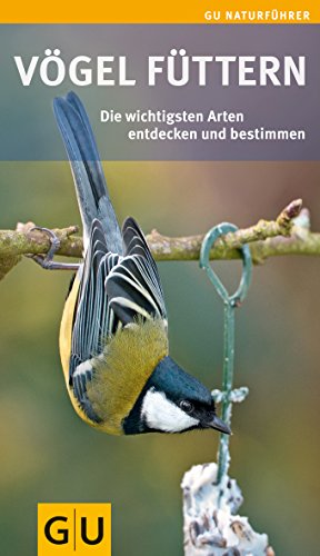 Beispielbild fr Vgel fttern: Die wichtigsten Arten entdecken und bestimmen (GU Naturfhrer 2012) zum Verkauf von medimops