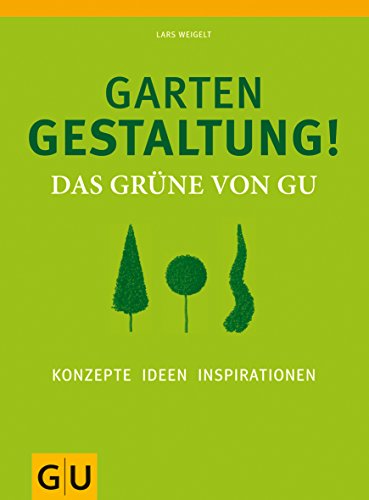 Stock image for Gartengestaltung! Das Grne von GU: Konzepte, Ideen, Inspirationen (Garten Extra) for sale by medimops