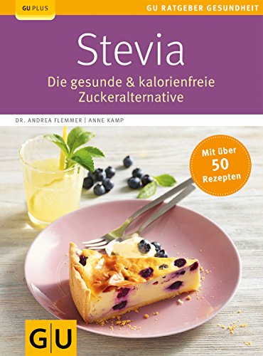 Beispielbild fr Stevia: Die gesunde & kalorienfreie Zuckeralternative (GU Ratgeber Gesundheit) zum Verkauf von medimops