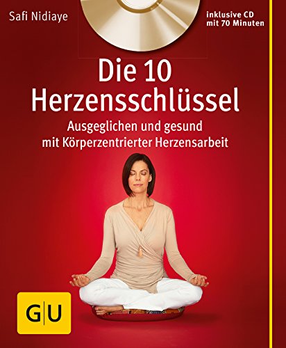 9783833828331: Die 10 Herzensschlssel (mit Audio-CD): Ausgeglichen und gesund mit Krperzentrierter Herzensarbeit