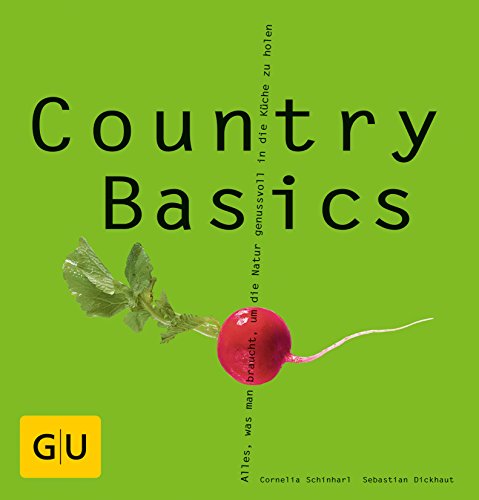 Beispielbild fr Country Basics: Alles, was man braucht, um die Natur genussvoll in die Kche zu holen. (GU Basic cooking) zum Verkauf von medimops