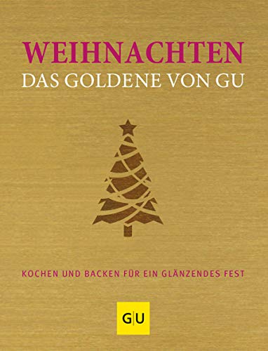 9783833833120: Weihnachten - Das Goldene von GU: Kochen und backen fr ein glnzendes Fest