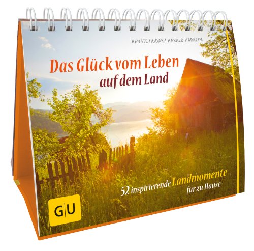 Stock image for Das Gl?ck vom Leben auf dem Land - 52 inspirierende Landmomente f?r zu Hause for sale by Antiquariat Hans Wger