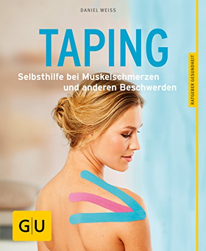 Stock image for Taping: Selbsthilfe bei Muskelschmerzen und anderen Beschwerden (GU Ratgeber Gesundheit) for sale by medimops