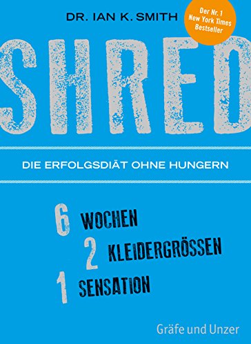 9783833836138: SHRED - Die Erfolgsdit ohne Hungern: 6 Wochen, 2 Kleidergren, 1 Sensation