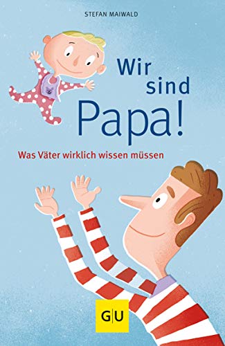 Beispielbild fr Wir sind Papa!: Was Vter wirklich wissen mssen (GU Reader P&F) zum Verkauf von medimops