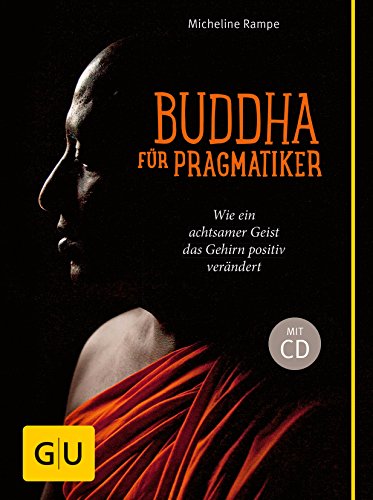 Beispielbild fr Buddha fr Pragmatiker (mit CD): Wie ein achtsamer Geist Ihr Gehirn positiv verndert (GU Text-Ratgeber) zum Verkauf von medimops