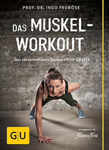 Beispielbild fr Das Muskel-Workout: ber 100 hocheffiziente bungen ohne Gerte (GU Einzeltitel Gesundheit/Fitness/Alternativheilkunde) zum Verkauf von medimops