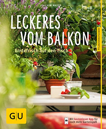 Imagen de archivo de Leckeres vom Balkon: Erntefrisch auf den Tisch (GU Pflanzenratgeber) a la venta por medimops
