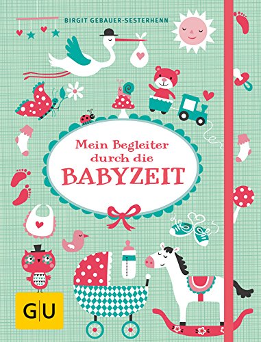Stock image for Mein Begleiter durch die Babyzeit (GU Einzeltitel Partnerschaft & Familie) for sale by medimops