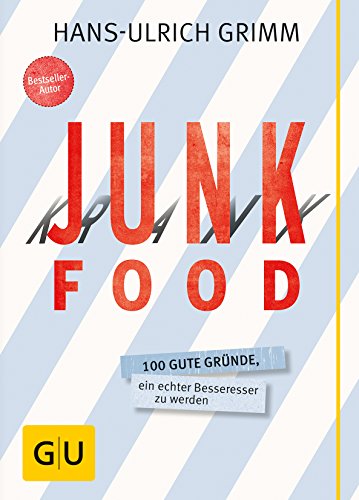 Beispielbild fr Junk Food - Krank Food: 100 gute Grnde, ein echter Besseresser zu werden (GU Einzeltitel Gesunde Ernhrung) zum Verkauf von medimops