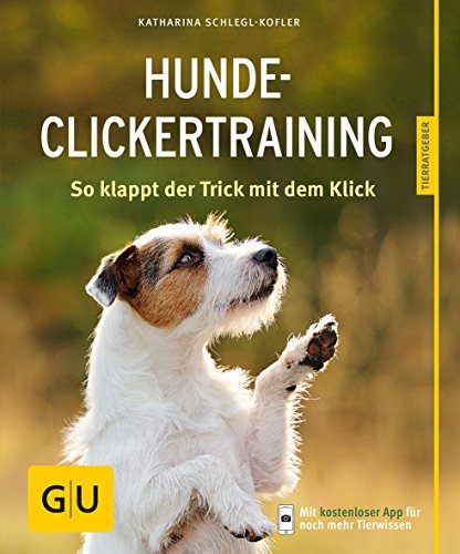 Hunde-Clickertraining : So klappt der Trick mit dem Click - Katharina Schlegl-Kofler