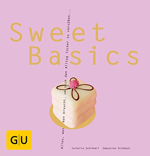 9783833842580: Sweet Basics ; GU Kochen & Verwhnen Basic cooking ; Deutsch; 150 Fotos -