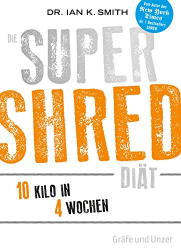 Beispielbild fr Die SUPER SHRED Dit: 10 Kilo in 4 Wochen (Einzeltitel) zum Verkauf von medimops